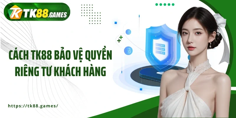 Cách TK88 bảo vệ quyền riêng tư khách hàng