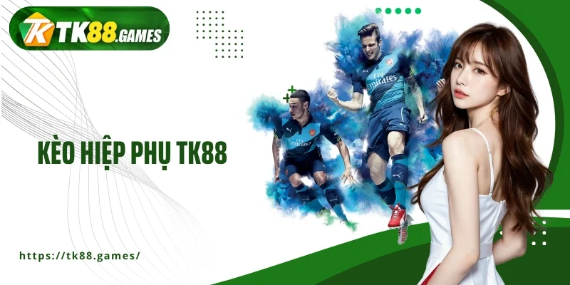 Kèo hiệp phụ TK88