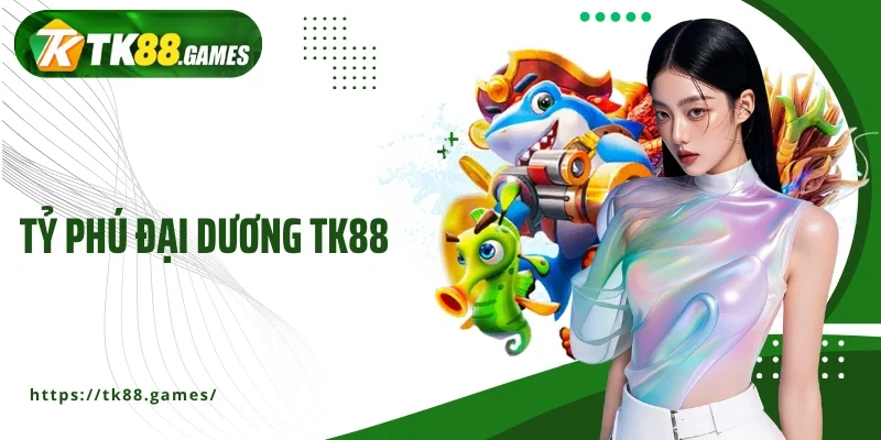 Tỷ phú đại dương TK88